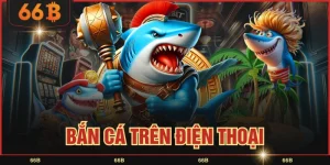 Bắn Cá Trên Điện Thoại