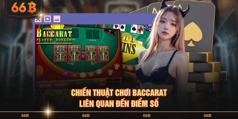 Chiến thuật chơi Baccarat liên quan đến điểm số