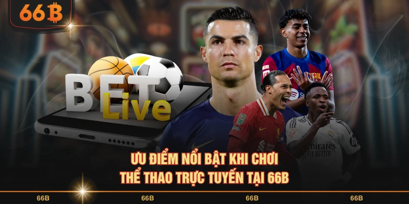 Ưu điểm nổi bật khi chơi thể thao trực tuyến tại 66B