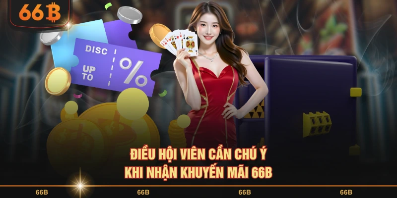Điều hội viên cần chú ý khi nhận khuyến mãi 66B