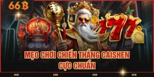 Mẹo Chơi Chiến Thắng Caishen
