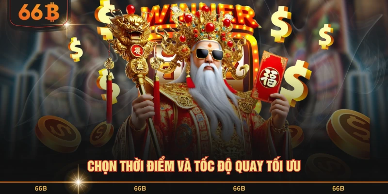 Mẹo chơi Chiến thắng Caishen dựa vào tốc độ quay và thời điểm