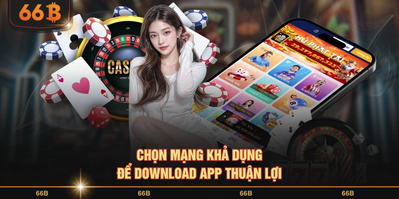 Chọn mạng khả dụng để download app thuận lợi