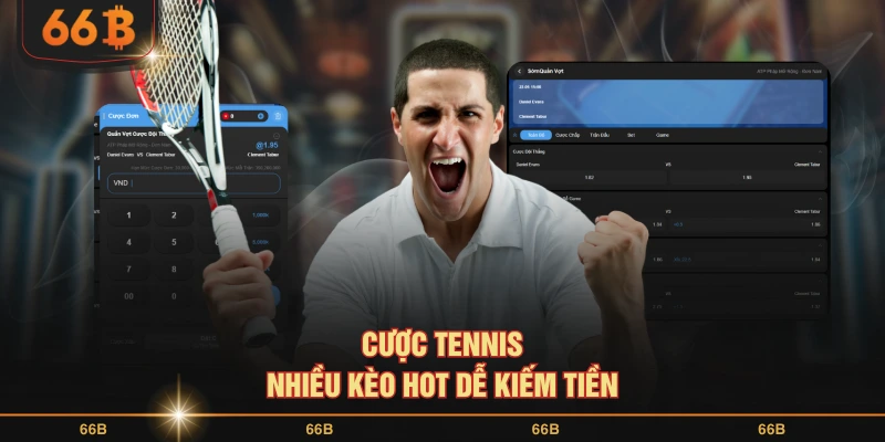 Cược tennis nhiều kèo hot dễ kiếm tiền