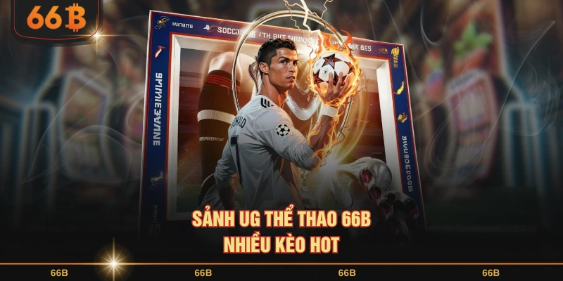 Sảnh UG thể thao 66B nhiều kèo hot